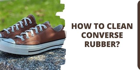 how to clean converse rubber.